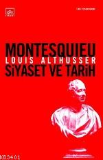 Montesquıeu Siyaset ve Tarih Louis Althusser