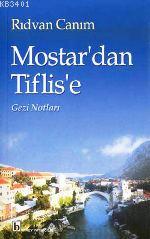 Mostar'dan Tiflis'e Rıdvan Canım