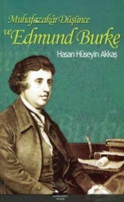 Muhafazakar Düşünce ve Edmund Burke Hasan Hüseyin Akkaş