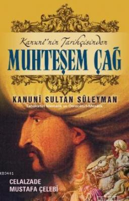 Kanuninin Tarihçisinden Muhteşem Çağ ve Kanuni Sultan Süleyman Celalza