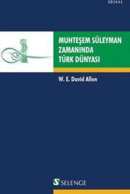Muhteşem Süleyman Zamanında Türk Dünyası W. E. David Ellen