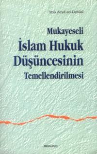 Mukayeseli İslam Hukuk Düşüncesinin Temellendirilmesi Ebu Zeyd Ed-Debu