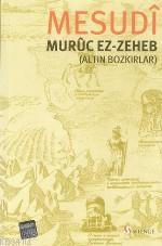 Muruc Ez-Zeheb (Altın Bozkırlar) Mesudî