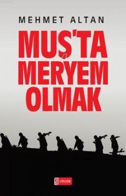 Muş'ta Meryem Olmak Mehmet Altan