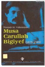 Ölümünün 50. Yıldönümünde Musa Carullah Bigiyef (1875-1949) Komisyon