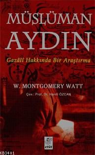 Müslüman Aydın Gazali Hakkında Bir Araştırma William Montgomery Watt