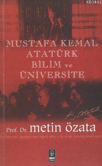 Mustafa Kemal Atatürk Bilim ve Üniversite Metin Özata