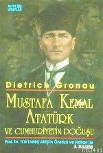 Mustafa Kemal Atatürk ve Cumhuriyetin Doğuşu Dietrich Gronau
