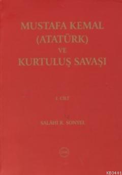Mustafa Kemal Atatürk ve Kurtuluş Savaşı 3 Cilt Salahi R. Sonyel