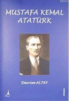 Mustafa Kemal Atatürk Devrim Altay