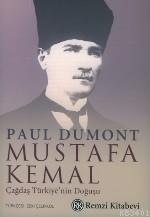 Mustafa Kemal / Çağdaş Türkiye'nin Doğuşu Paul Dumont