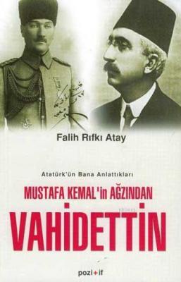 Mustafa Kemal'in Ağzından Vahidettin Falih Rıfkı Atay