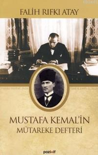 Mustafa Kemal'in Mütareke Defteri Falih Rıfkı Atay