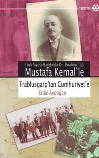 Mustafa Kemal'le Trablusgarp'tan Cumhuriyet'e Erdal Aydoğan