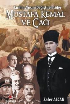 Mustafa Kemal ve Çağı Zafer Alcan