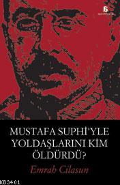 Mustafa Suphi'yle Yoldaşlarını Kim Öldürdü? Emrah Cilasun