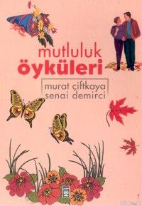 Mutluluk Öyküleri Murat Çiftkaya