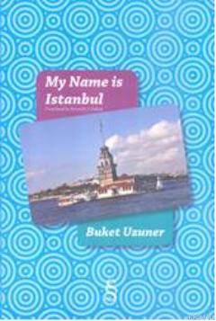 My Name Istanbul Buket Uzuner