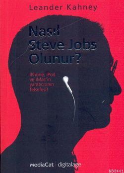 Nasıl Steve Jobs Olunur? Leander Kahney