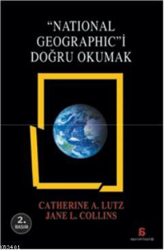 National Geographic'i Doğru Okumak Catherine A. Lutz