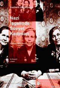 Nazi İşgalinde Sovyet Kadınları Svetlana Aleksıyevıç
