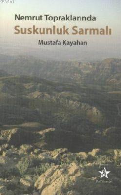 Nemrut Topraklarında Suskunluk Sarmalı Mustafa Kayahan