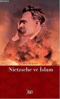 Nietzsche ve İslam Roy Jackson