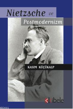 Nietzsche ve Postmodernizm Kasım Küçükalp