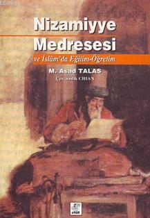 Nizamiyye Medresesi ve İslamda Eğitim Öğretim M Asad Talas