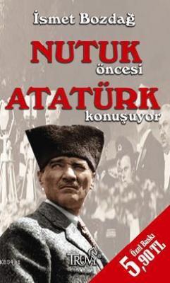 Nutuk Öncesi Atatürk Konuşuyor (cep Boy) İsmet Bozdağ