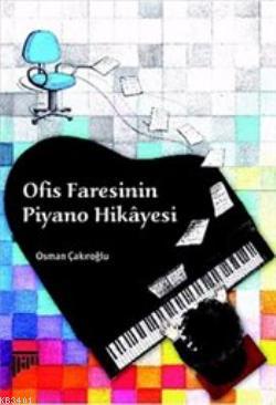Ofis Faresinin Piyano Hikayesi Osman Çakıroğlu
