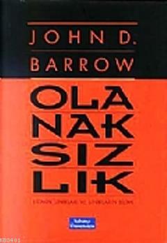 Olanaksızlık Bilimin Sınırları ve Sınırların Bilimi John D. Barrow