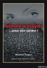 Ölmek Kolaydı Mustafa Yazgan