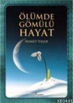 Ölümde Gömülü Hayat Ahmed Yaşar