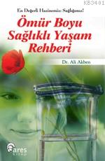 Ömür Boyu Sağlıklı Yaşam Rehberi Ali Akben