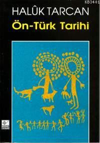 Ön Türk Tarihi ve Uygarlığı Haluk Tarcan