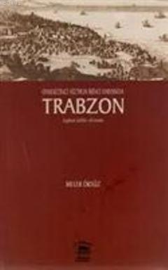 Onsekizinci Yüzyılın İkinci Yarısında Trabzon Toplum Kültür Ekonomi Me