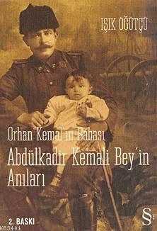 Orhan Kemal'in Babası Abdülkadir Bey'in Anıları Işık Öğütcü