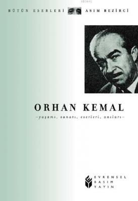 Orhan Kemal Yaşamı, Sanatı, Eserleri Asım Bezirci