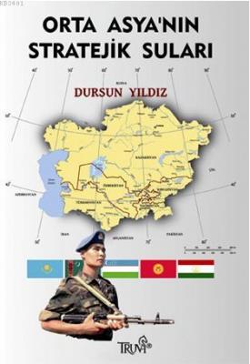 Orta Asyanın Stratejik Suları Dursun Yıldız