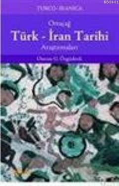 Ortaçağ Türk-İran Tarihi Araştırmaları Osman Gazi Özgüdenli