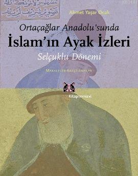 Ortaçağlar Anadolu'sunda İslam'ın Ayak İzleri Ahmet Yaşar Ocak