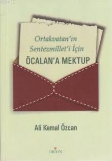 Ortakvatan'ın Sentezmillet'i İçin Öcalan'a Mektup Ali Kemal Özcan