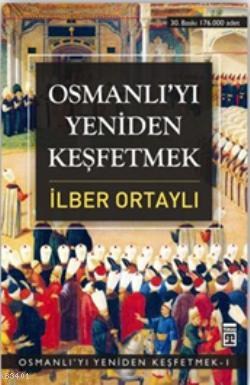 Osmanlı'yı Yeniden Keşfetmek İlber Ortaylı