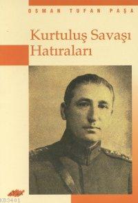 Osman Tufan Paşa'nın Kurtuluş Savaşı Hatıraları Osman Tufan Paşa