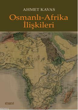 Osmanlı-Afrika İlişkileri Ahmet Kavas
