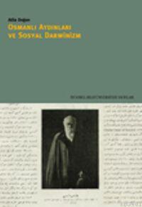 Osmanlı Aydınları ve Sosyal Darwinizm Atilla Doğan