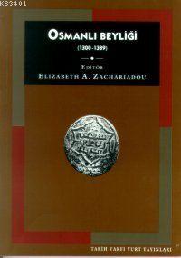 Osmanlı Beyliği: (1300-1389) Elizabeth A. Zachariadou
