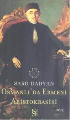 Osmanlı'da Ermeni Aristokrasisi Saro Dadyan