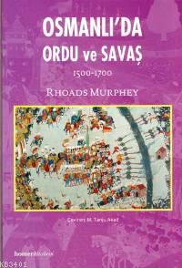 Osmanlı'da Ordu ve Savaş 1500-1700 Rhoads Murphey
